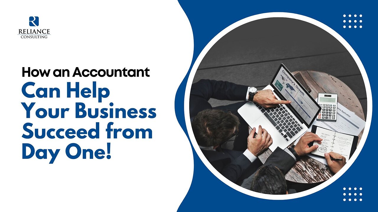 How an Accountant Can Help Your Business Succeed from Day One!
