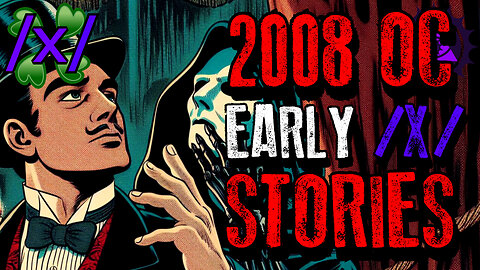 2008 OC Early /x/ Stories | 4chan /x/ Paranormal Greentext Stories Thread