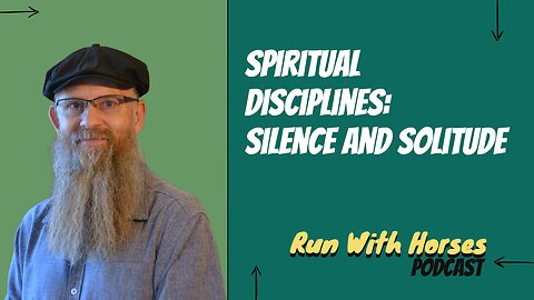 Spiritual Disciplines – Silence and Solitude