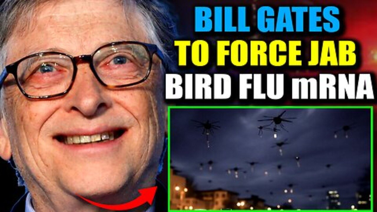 Bill Gates Develops Tech to Force Jabs Humanity with Bird Flu mRNA with or WITHOUT Consent