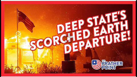 DEEP STATE'S SCORCHED EARTH DEPARTURE!