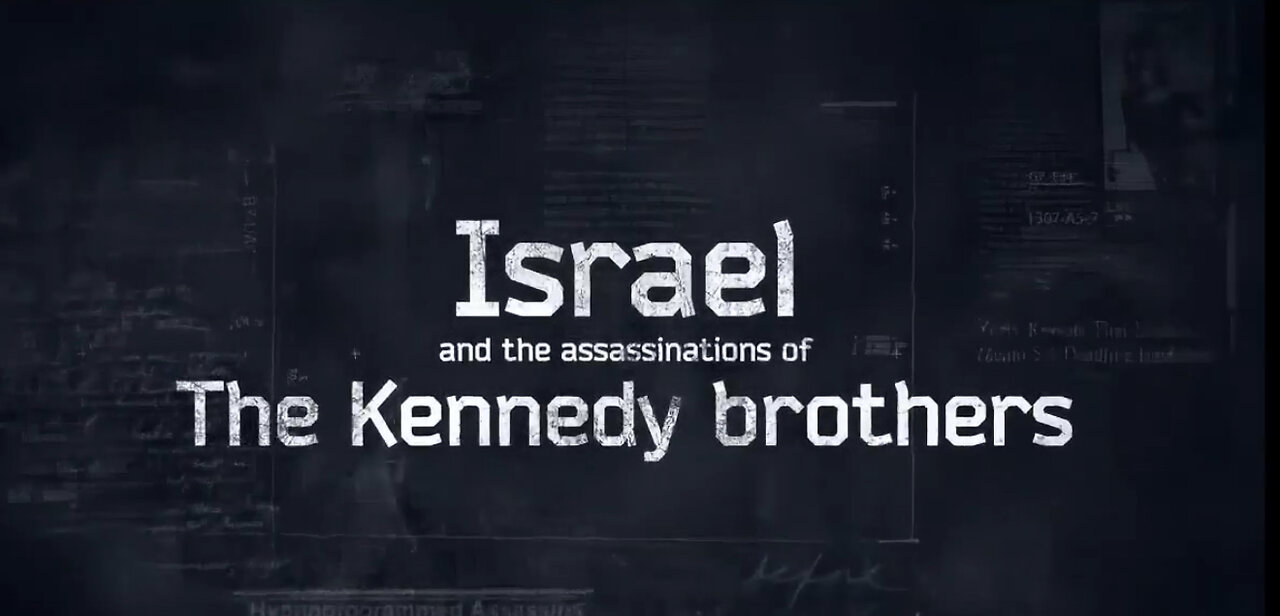 ISRAEL AND THE ASSASSINATIONS OF THE KENNEDY BROTHERS