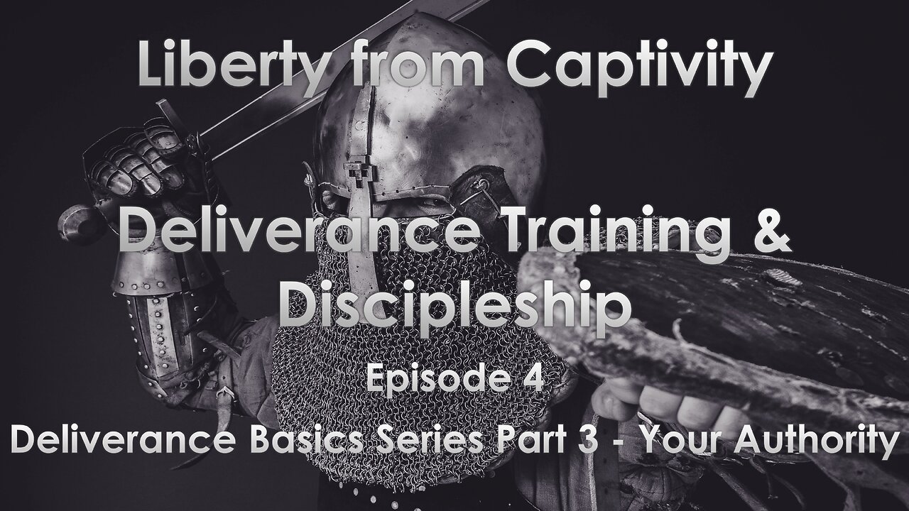 Episode 4 - Deliverance Basics Series Part 3 - Your Authority