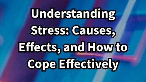 Understanding Stress: Cause,Effect, and How To Cope Effectively. #stressrelief #cause #effect