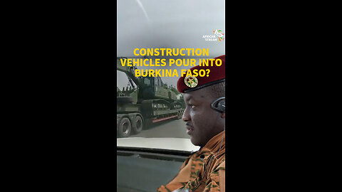 CONSTRUCTION VEHICLES POUR INTO BURKINA FASO?