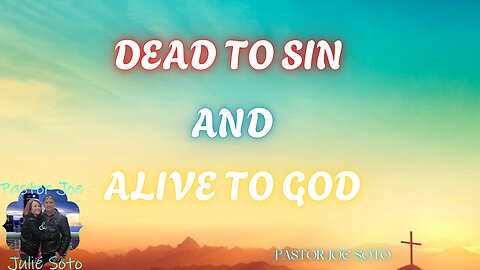 Dead to Sin and Alive to God