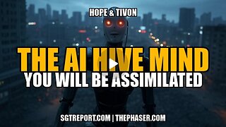 THE AI HIVE MIND TOTAL ASSIMILATION |Hope & Tivon