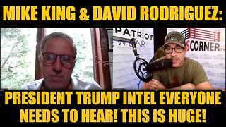 Mike King & David Rodriguez: President Trump Intel Everyone Needs to Hear! This Is Huge!