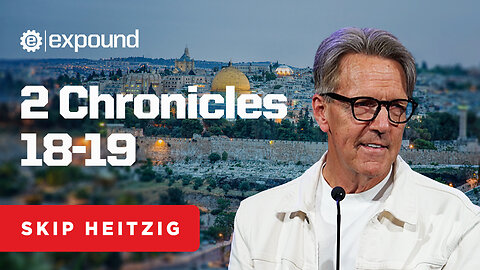 2 Chronicles 18-19 | Skip Heitzig