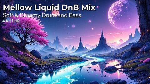 Mellow Liquid DnB Mix 🌊 Soft & Dreamy Drum and Bass Instrumental