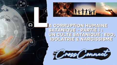 La Corruption Humaine Satanique - Partie 2 : Le Culte Satanique - Ego, Idolâtrie & Narcissisme