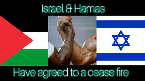 Israel & Hamas have agreed to a ceasefire