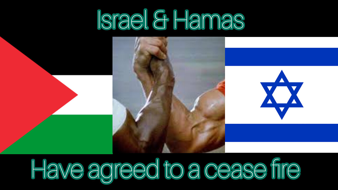 Israel & Hamas have agreed to a ceasefire