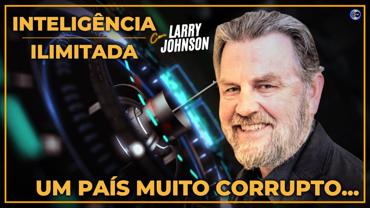 💸⚖️ Um país MUITO Corrupto - Com Larry Johnson