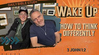 WakeUp Daily Devotional | How to Think Differently | 3 John 1:2