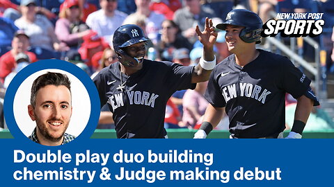 Yankees new double play combo is building chemistry on & off the field, Scott Effross gets diagnosis & Aaron Judge makes his 2025 spring debut this weekend