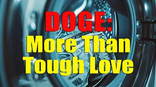 DOGE is More Than Tough Love | The Drill Down | Ep. 207