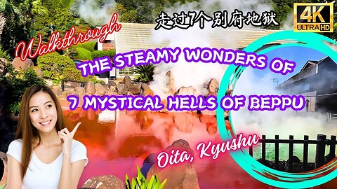 Walk-through Steamy Wonders of 7 Mystical Hells of Beppu in Oita Kyushu Japan