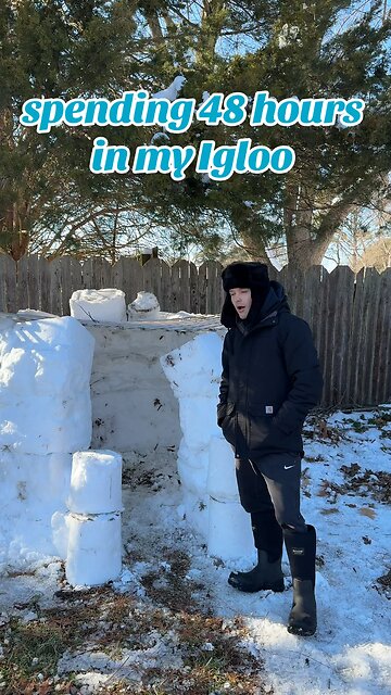 Spending 48 hours in my igloo