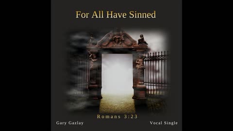 FOR ALL HAVE SINNED – (Romans 3:23)