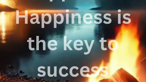 Success is not the key to happiness