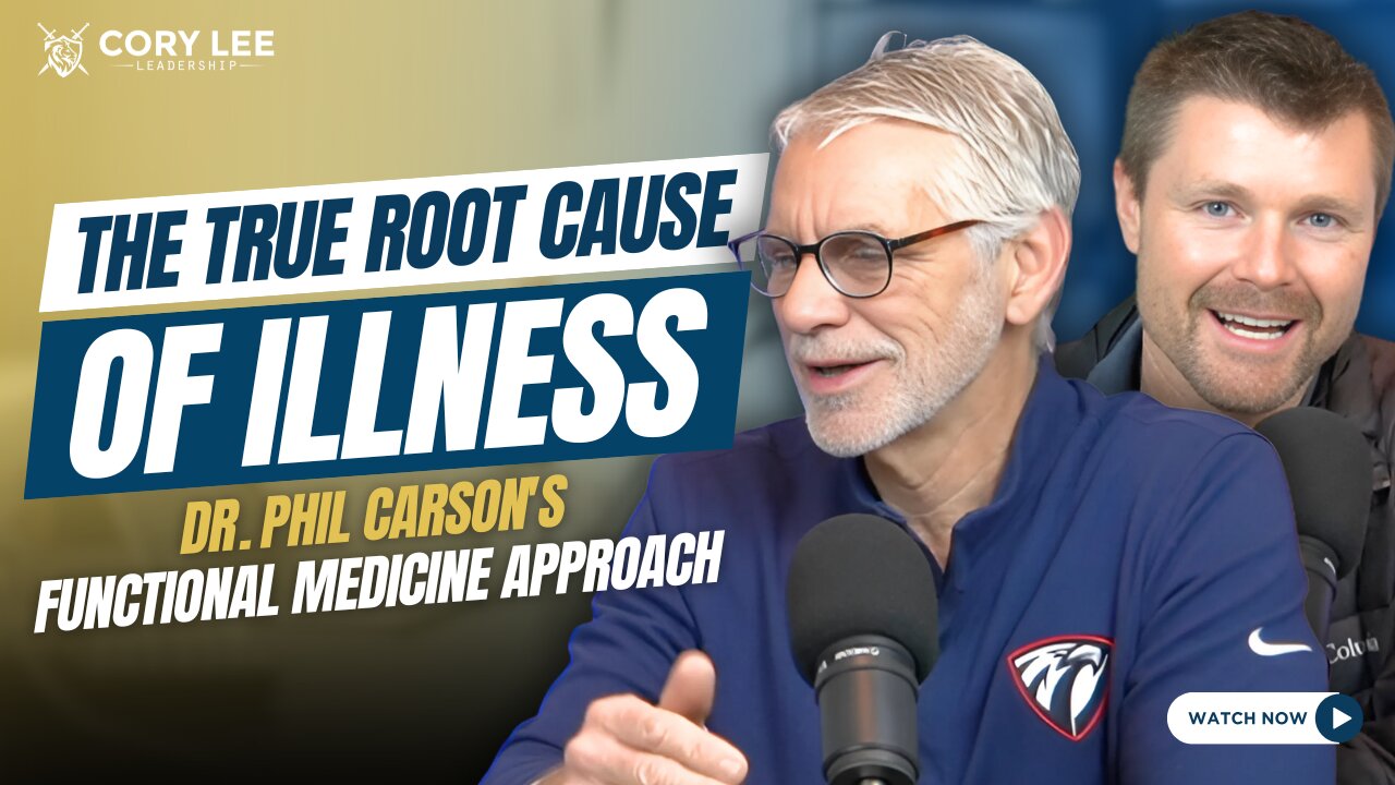 The Cory Lee Show: The True Root Cause of Illness | Dr. Phil Carson's Functional Medicine Approach
