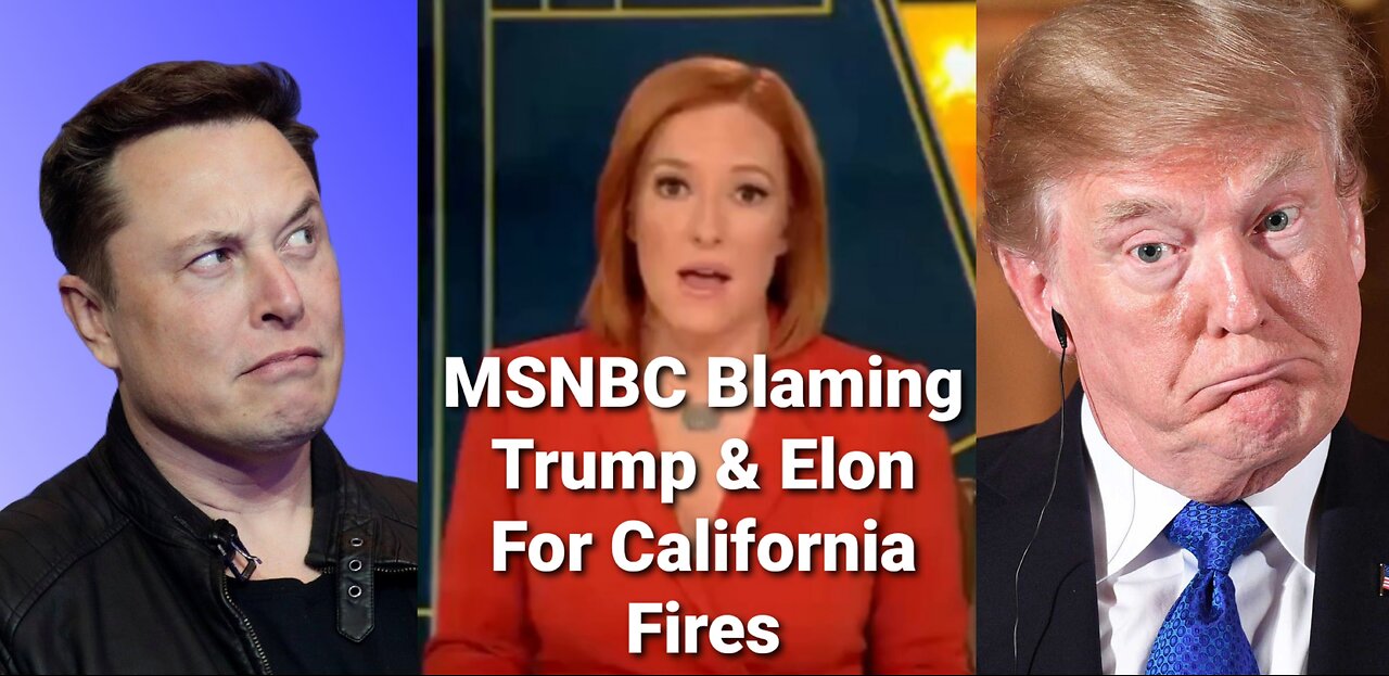 Jen Psaki On MSNBC Blames California Fires On Elon Musk And Donald Trump