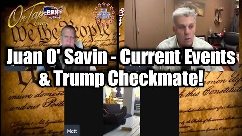 Juan O' Savin HUGE INTEL - Current Events & Trump Checkmate!