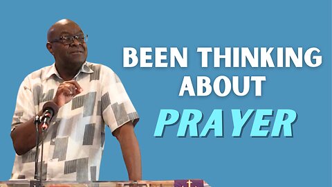 Been Thinking About Prayer | Integrity C.F. Church