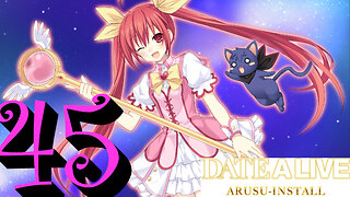 Let's Play Date A Live: Arusu Install [45] Restarting to Day 1 Again