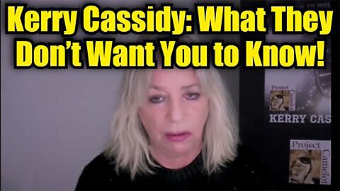 Kerry Cassidy: What They Don’t Want You to Know