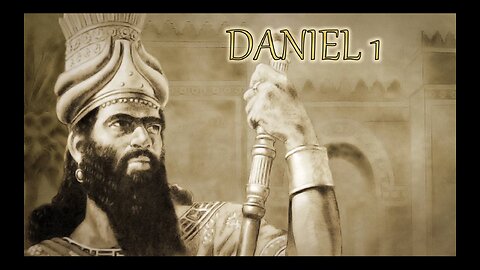 DANIEL 1 || EXILE TO BABYLONIAN BONDAGE ||