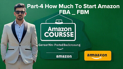 Part-4 How Much To Start Amazon FBA _ FBM | Amazon Course | BY shahid Anwar