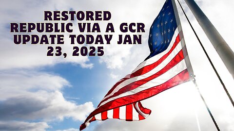 Restored Republic Via A Gcr Update Today Jan 23, 2025