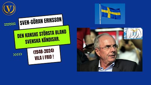 Sven-Göran Eriksson - En av de största svenska kändisarna (i modern tid)