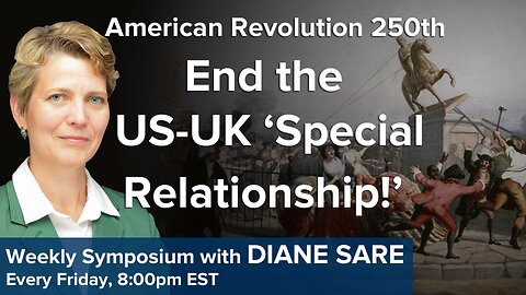 American Independence 250th: End The U.S.-British Special Relationship!