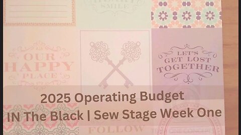 2025 Operating Budget IN The Black | Sew Stage Week One