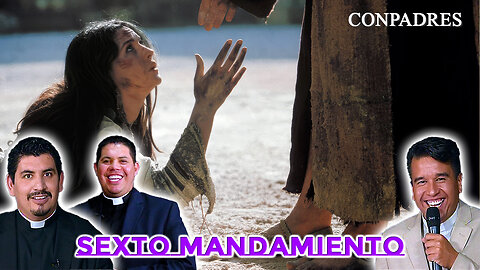 Sexto Mandamiento - ConPadres