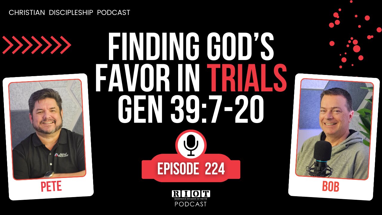 Finding God's Favor in Trials Genesis 39:7-20 | RIOT Podcast Ep 224 | Christian Discipleship Podcast