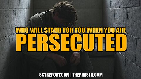 PERSECUTED: WHO WILL STAND WITH YOU?