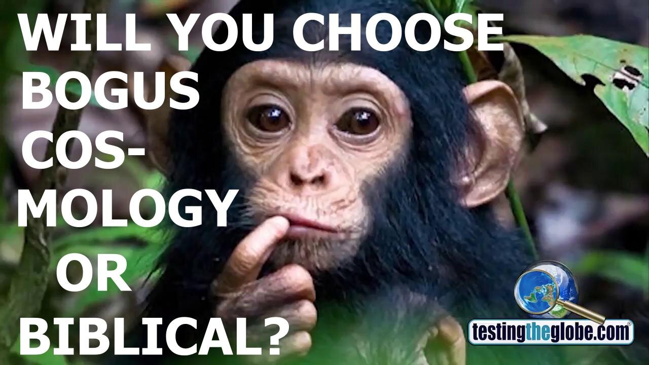 Will you choose bogus cosmology or Biblical cosmology?