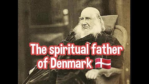 N.H Grundtvig - The spiritual father of a nation