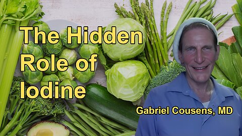 Unveiling the Hidden Role of Iodine with Dr. Gabriel Cousens