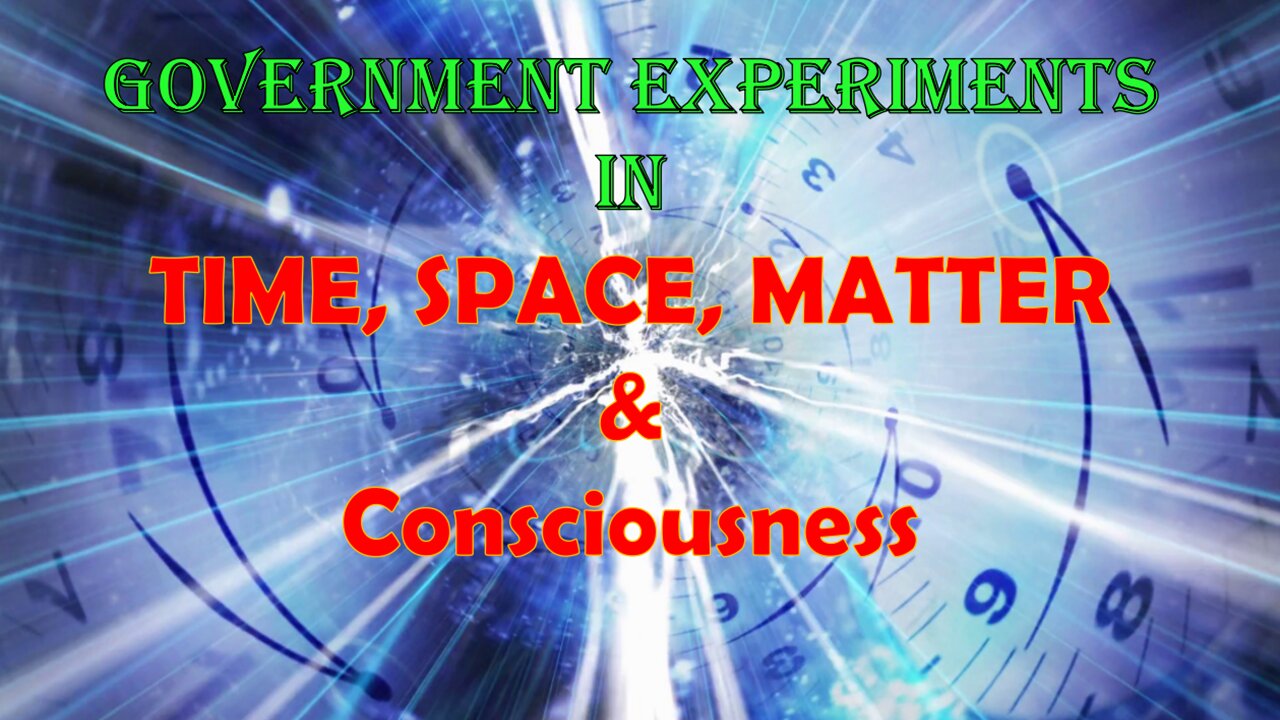 Government Experiments in Time, Space, Matter, and Consciousness