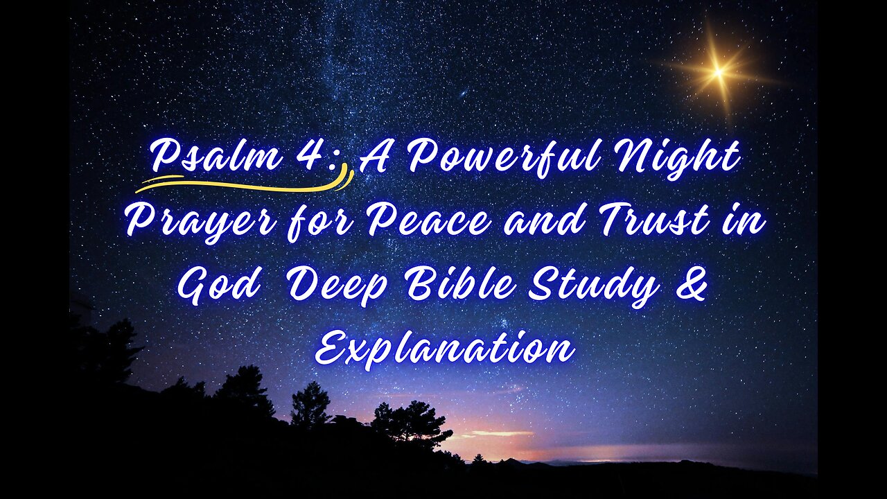 Psalm 4: A Powerful Night Prayer for Peace and Trust in God | Deep Bible Study & Explanation