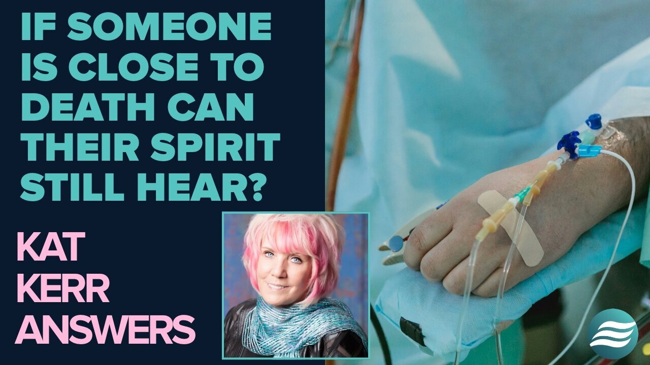 The Kat Kerr: If Someone Is Close to Death, Can Their Spirit Still Hear? | Jan 15 2025