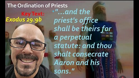 The Ordination of Priests - Standard Lesson Commentary Sunday School Lesson - March 16, 2025