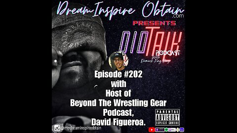 DIOTALK Episode #202 with Host of Beyond The Wrestling Gear Podcast, David Figueroa.