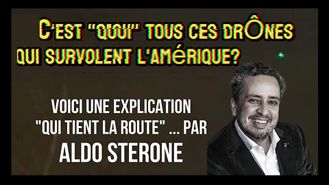 Tentative d'explication sur ces drônes" qui survolent l'Amérique... Aldo Sterone (Hd 1080)