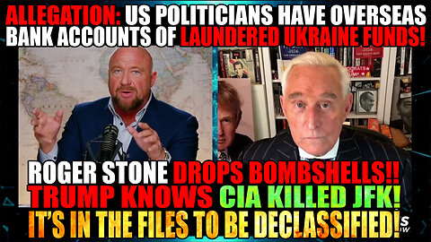 ROGER STONE BOMBSHELLS: Trump Knows CIA Killed Kennedy, It's In The Files, Set To Be Declassified! US Politicians' Overseas Bank Accounts Full Of Laundered Ukraine Funds About To Be Revealed!